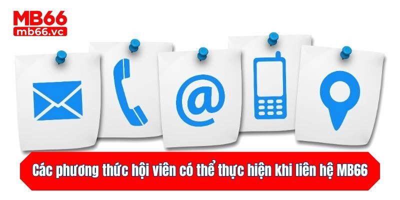 Các phương thức hội viên có thể thực hiện khi liên hệ MB66
