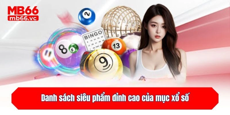 Danh sách siêu phẩm đỉnh cao của mục xổ số