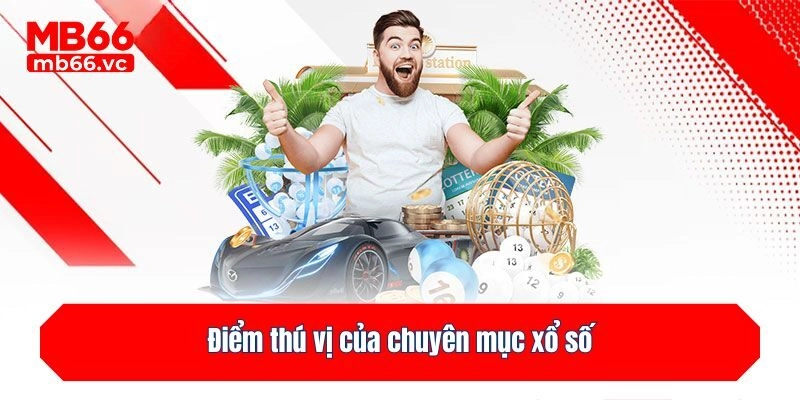 Điểm thú vị của chuyên mục xổ số