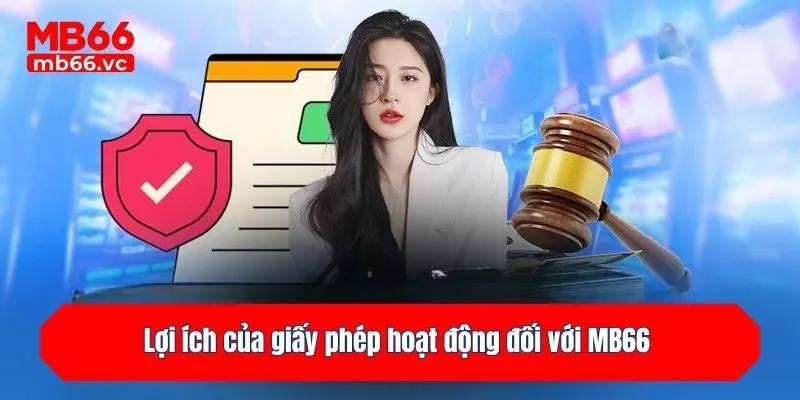 Lợi ích của giấy phép hoạt động đối với MB66