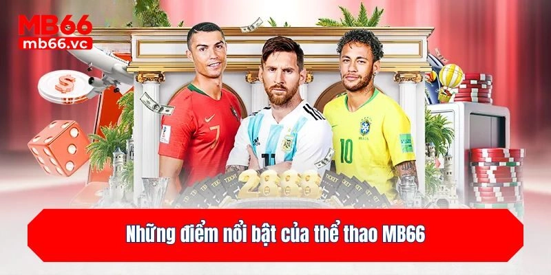 Những điểm nổi bật của thể thao MB66 khiến người chơi bị chinh phục
