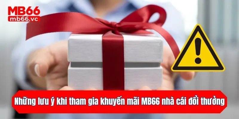 Những lưu ý quan trọng khi tham gia khuyến mãi nhà cái đổi thưởng